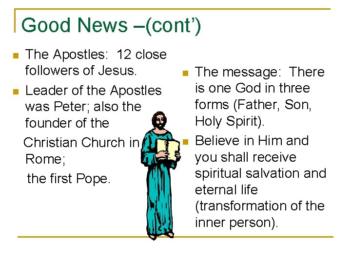 Good News –(cont’) n n The Apostles: 12 close followers of Jesus. Leader of