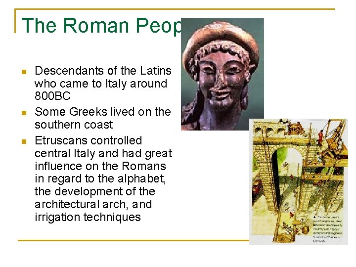 The Roman People n n n Descendants of the Latins who came to Italy