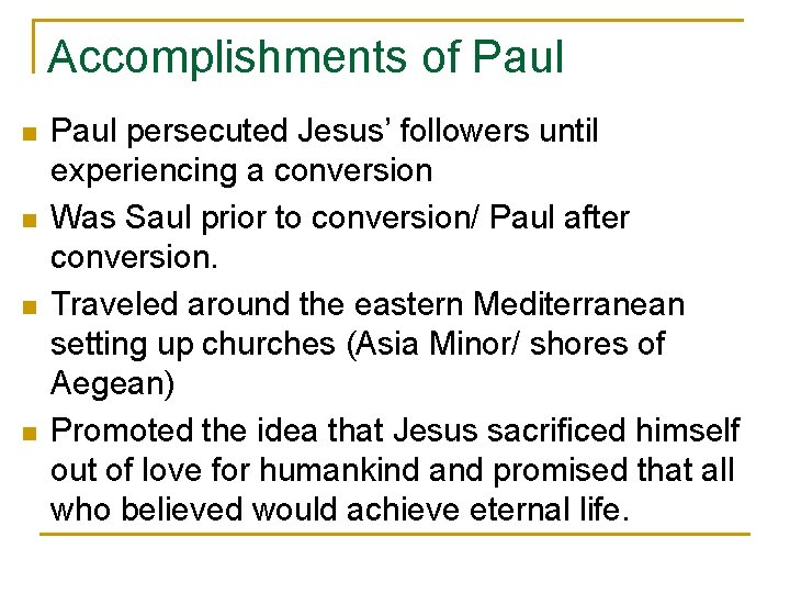 Accomplishments of Paul n n Paul persecuted Jesus’ followers until experiencing a conversion Was