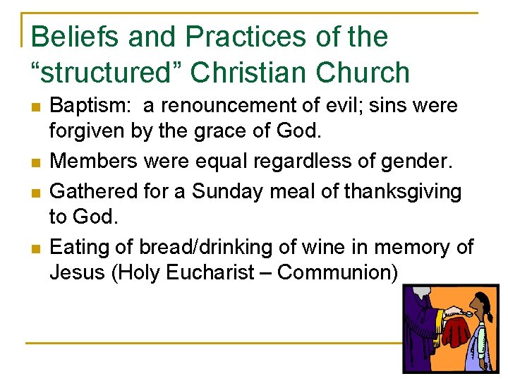 Beliefs and Practices of the “structured” Christian Church n n Baptism: a renouncement of