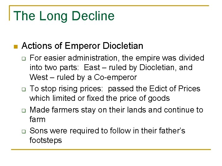 The Long Decline n Actions of Emperor Diocletian q q For easier administration, the