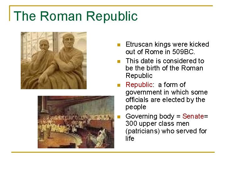 The Roman Republic n n Etruscan kings were kicked out of Rome in 509