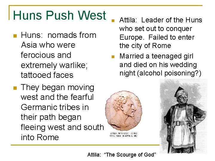 Huns Push West n n Huns: nomads from Asia who were ferocious and extremely