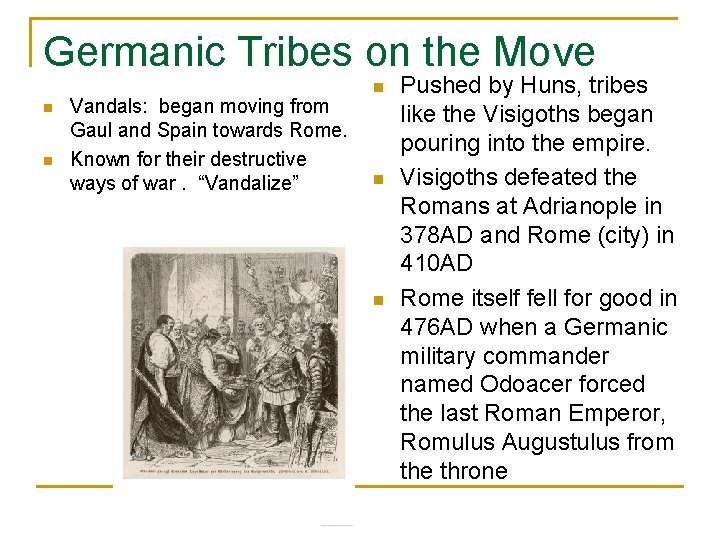 Germanic Tribes on the Move n n Vandals: began moving from Gaul and Spain