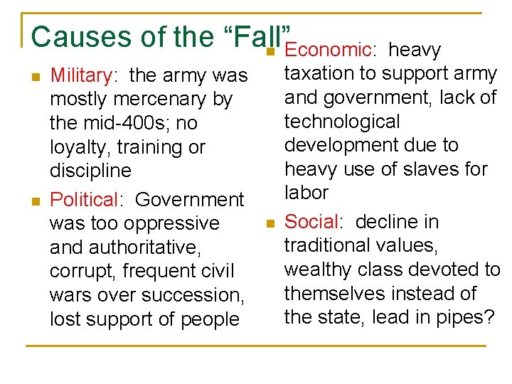 Causes of the “Fall” n Economic: n n Military: the army was mostly mercenary