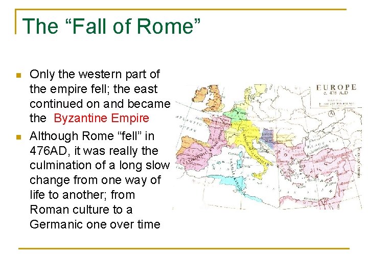 The “Fall of Rome” n n Only the western part of the empire fell;