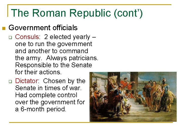 The Roman Republic (cont’) n Government officials q q Consuls: 2 elected yearly –