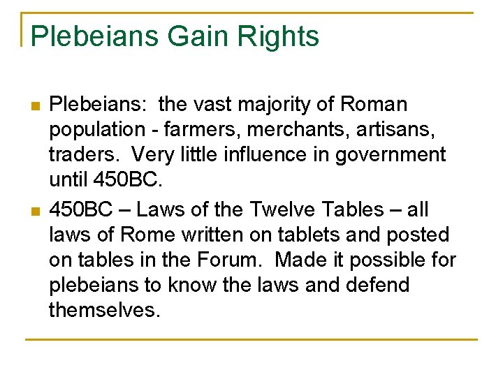 Plebeians Gain Rights n n Plebeians: the vast majority of Roman population - farmers,
