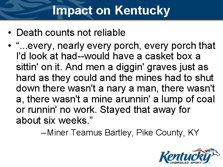 Impact on Kentucky • Death counts not reliable • “. . . every, nearly