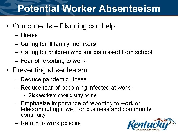 Potential Worker Absenteeism • Components – Planning can help – – Illness Caring for