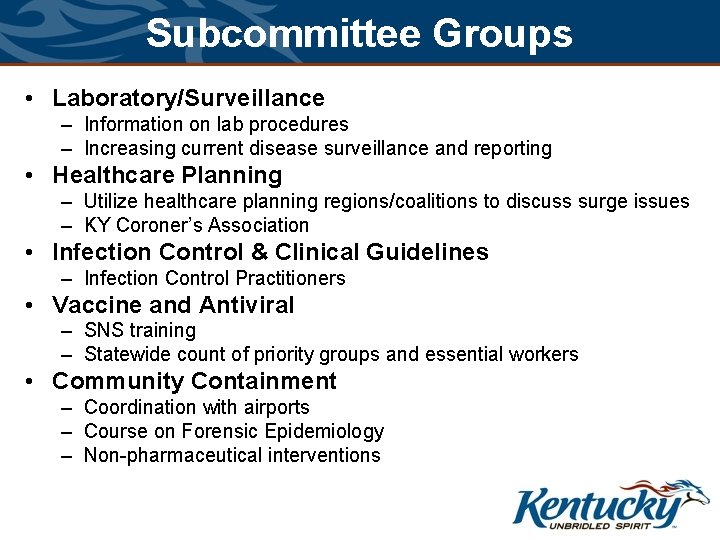 Subcommittee Groups • Laboratory/Surveillance – Information on lab procedures – Increasing current disease surveillance