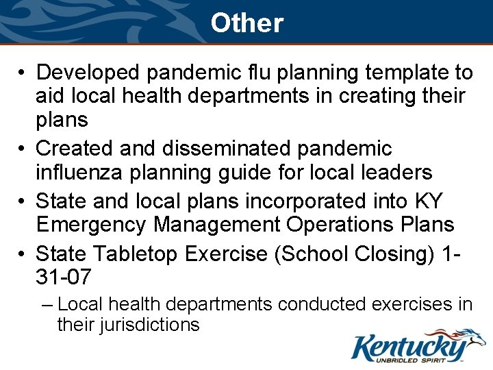 Other • Developed pandemic flu planning template to aid local health departments in creating