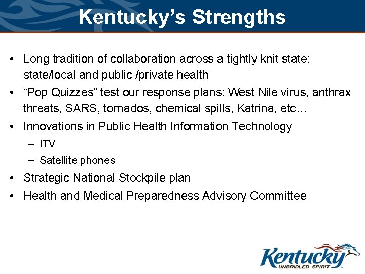 Kentucky’s Strengths • Long tradition of collaboration across a tightly knit state: state/local and