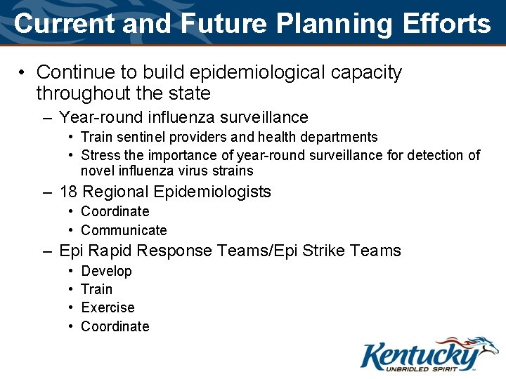 Current and Future Planning Efforts • Continue to build epidemiological capacity throughout the state
