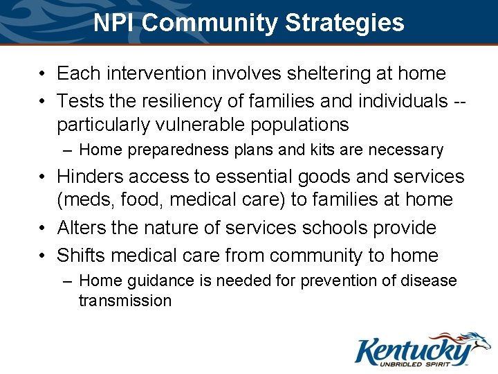 NPI Community Strategies • Each intervention involves sheltering at home • Tests the resiliency