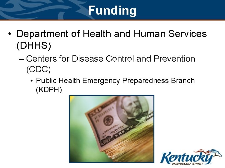 Funding • Department of Health and Human Services (DHHS) – Centers for Disease Control