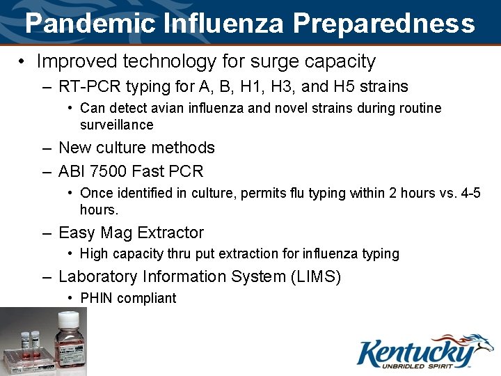Pandemic Influenza Preparedness • Improved technology for surge capacity – RT-PCR typing for A,