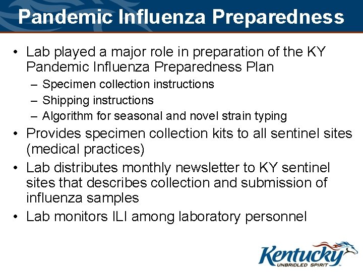 Pandemic Influenza Preparedness • Lab played a major role in preparation of the KY