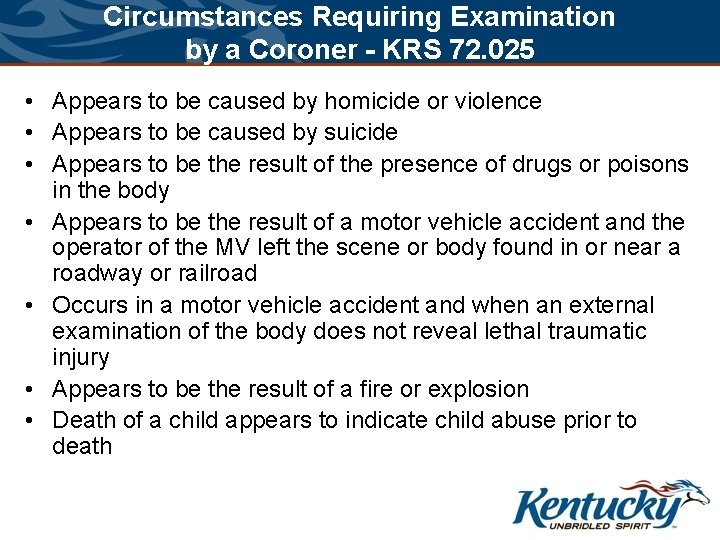 Circumstances Requiring Examination by a Coroner - KRS 72. 025 • Appears to be