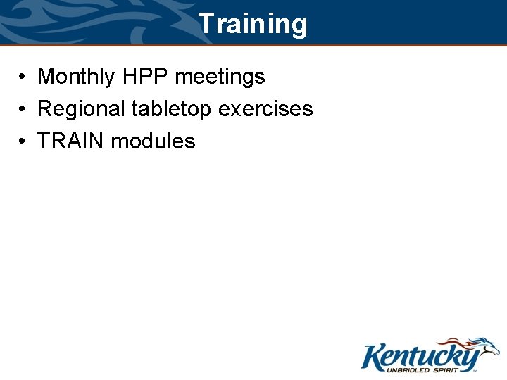 Training • Monthly HPP meetings • Regional tabletop exercises • TRAIN modules 