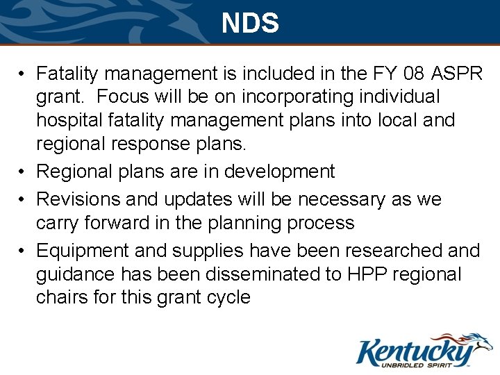 NDS • Fatality management is included in the FY 08 ASPR grant. Focus will