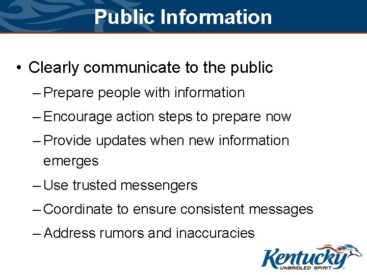 Public Information • Clearly communicate to the public – Prepare people with information –