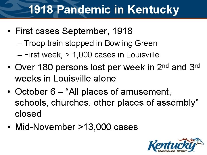 1918 Pandemic in Kentucky • First cases September, 1918 – Troop train stopped in
