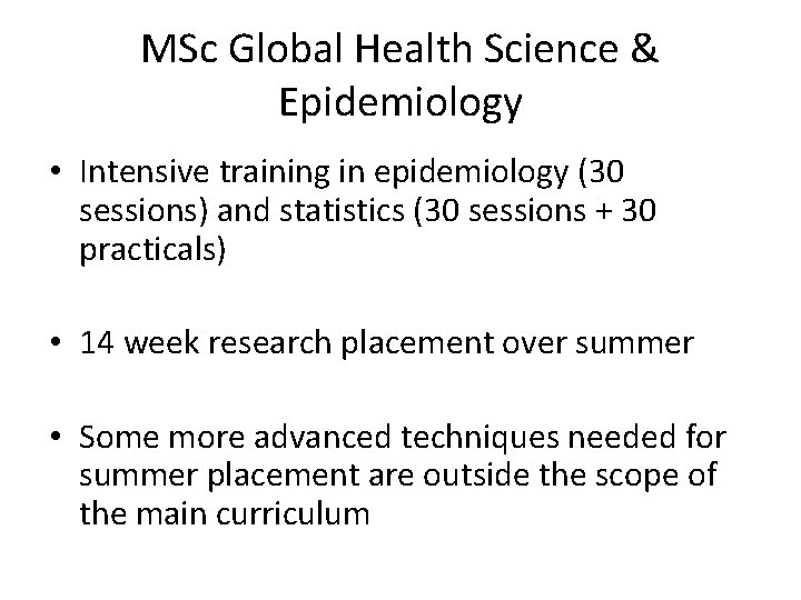 MSc Global Health Science & Epidemiology • Intensive training in epidemiology (30 sessions) and