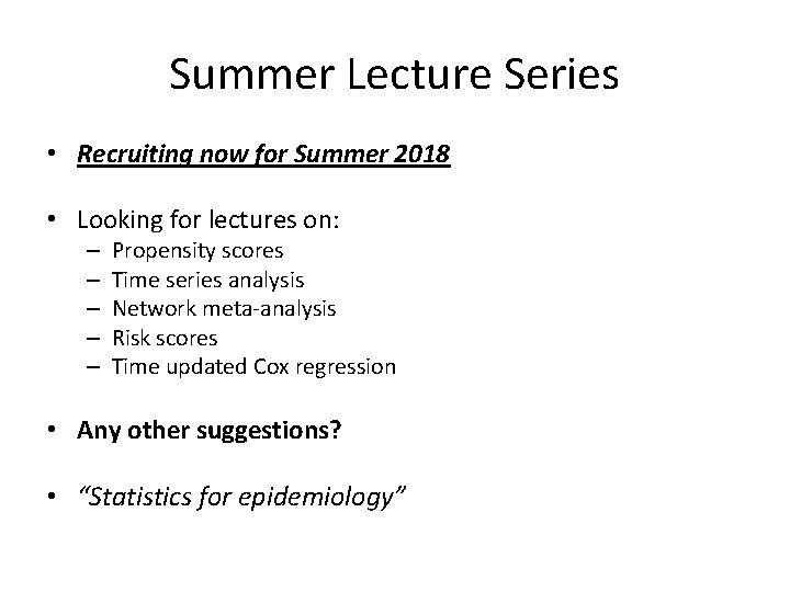 Summer Lecture Series • Recruiting now for Summer 2018 • Looking for lectures on: