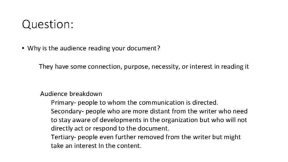 Question: • Why is the audience reading your document? They have some connection, purpose, Question: • Why is the audience reading your document? They have some connection, purpose,