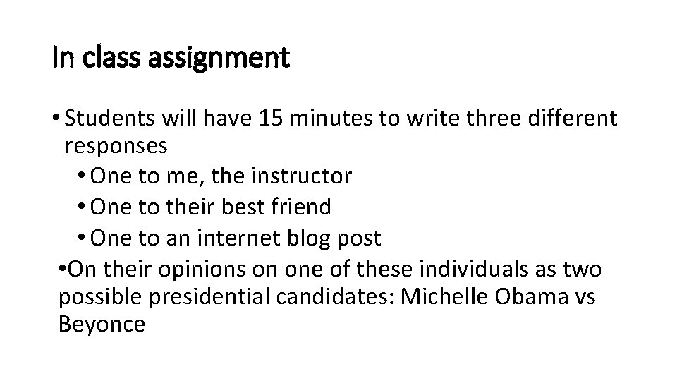 In class assignment • Students will have 15 minutes to write three different responses In class assignment • Students will have 15 minutes to write three different responses