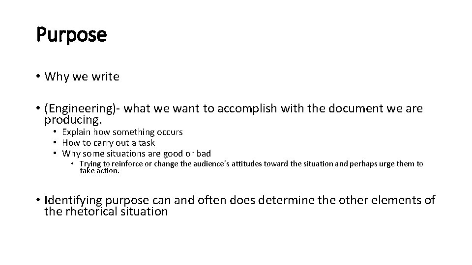 Purpose • Why we write • (Engineering)- what we want to accomplish with the Purpose • Why we write • (Engineering)- what we want to accomplish with the