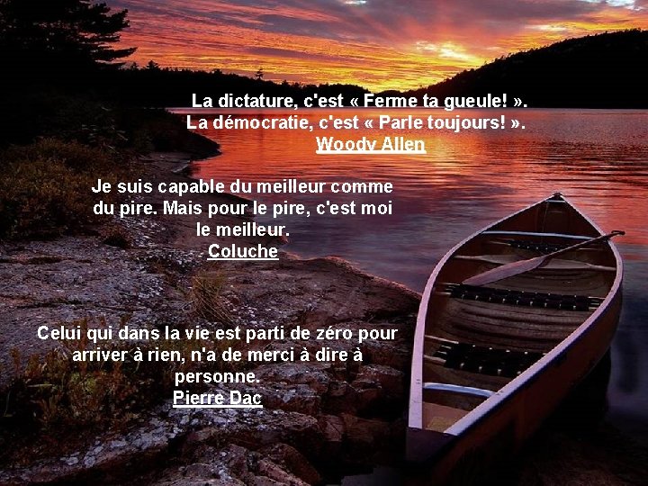 La dictature, c'est « Ferme ta gueule! » . La démocratie, c'est « Parle