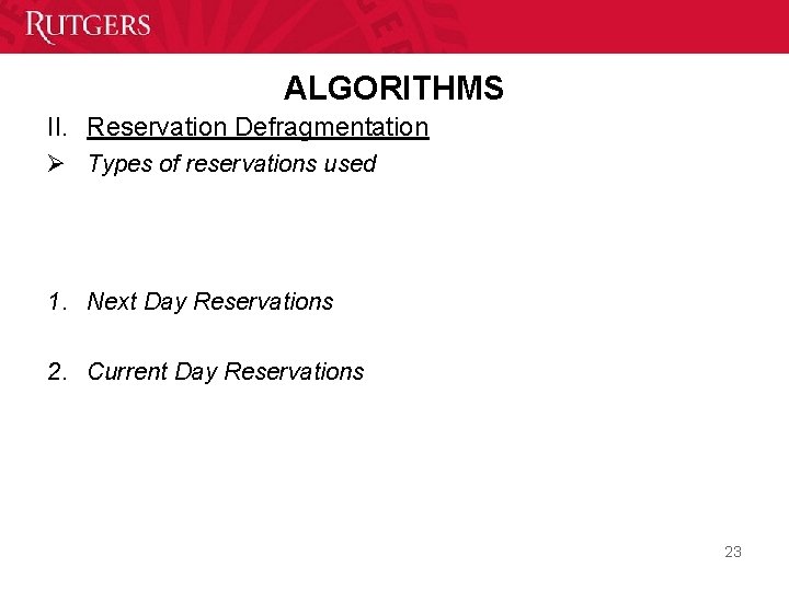 ALGORITHMS II. Reservation Defragmentation Ø Types of reservations used 1. Next Day Reservations 2.