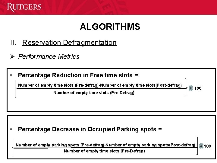 ALGORITHMS II. Reservation Defragmentation Ø Performance Metrics • Percentage Reduction in Free time slots