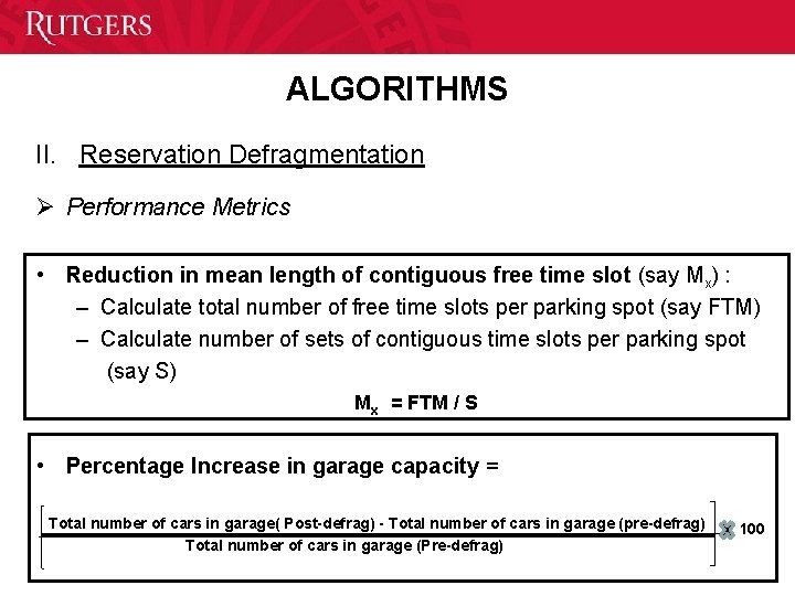 ALGORITHMS II. Reservation Defragmentation Ø Performance Metrics • Reduction in mean length of contiguous