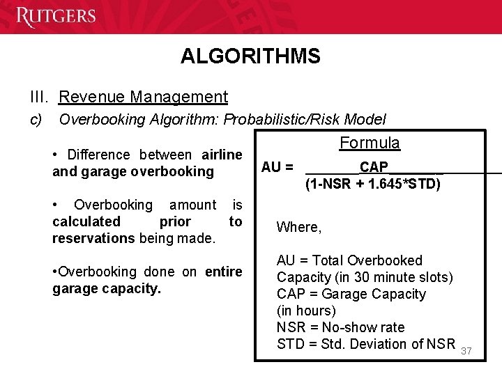 ALGORITHMS III. Revenue Management c) Overbooking Algorithm: Probabilistic/Risk Model • Difference between airline and