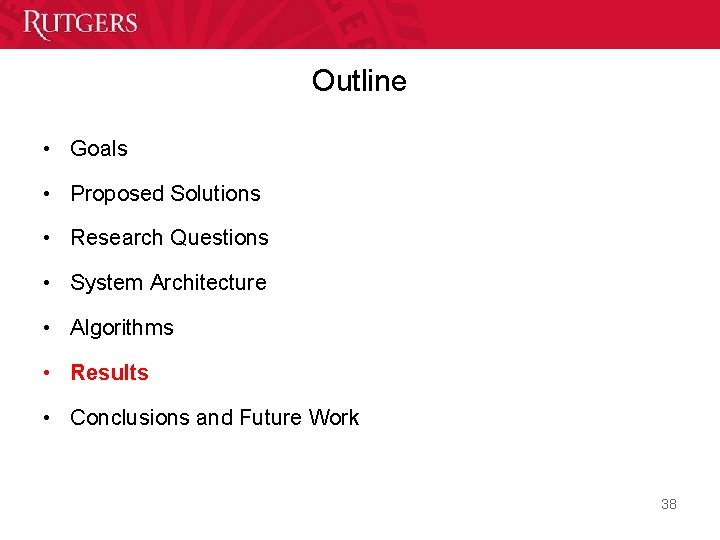 Outline • Goals • Proposed Solutions • Research Questions • System Architecture • Algorithms