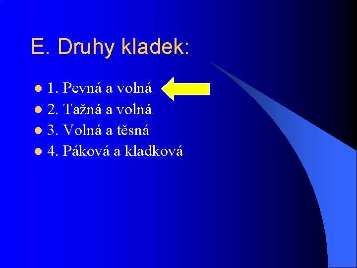 E. Druhy kladek: 1. Pevná a volná l 2. Tažná a volná l 3.