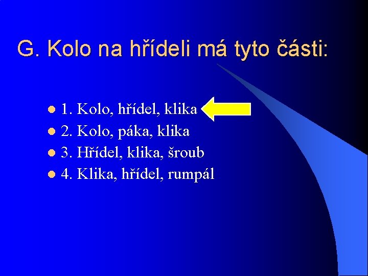 G. Kolo na hřídeli má tyto části: 1. Kolo, hřídel, klika l 2. Kolo,