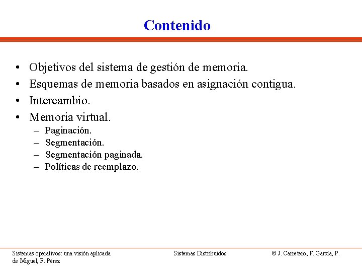 Contenido • • Objetivos del sistema de gestión de memoria. Esquemas de memoria basados