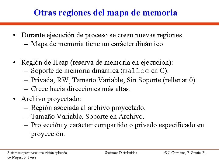 Otras regiones del mapa de memoria • Durante ejecución de proceso se crean nuevas