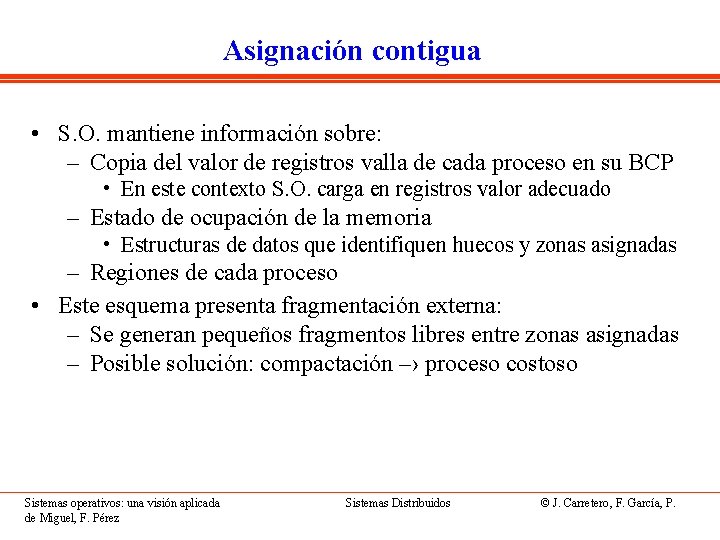 Asignación contigua • S. O. mantiene información sobre: – Copia del valor de registros