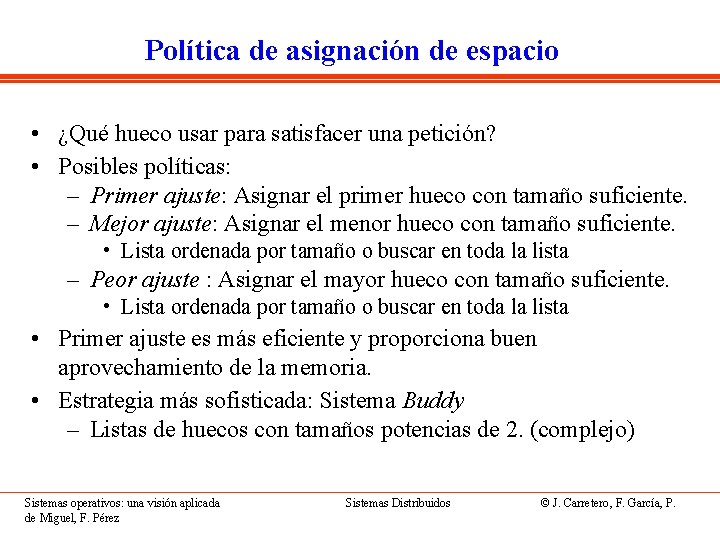 Política de asignación de espacio • ¿Qué hueco usar para satisfacer una petición? •