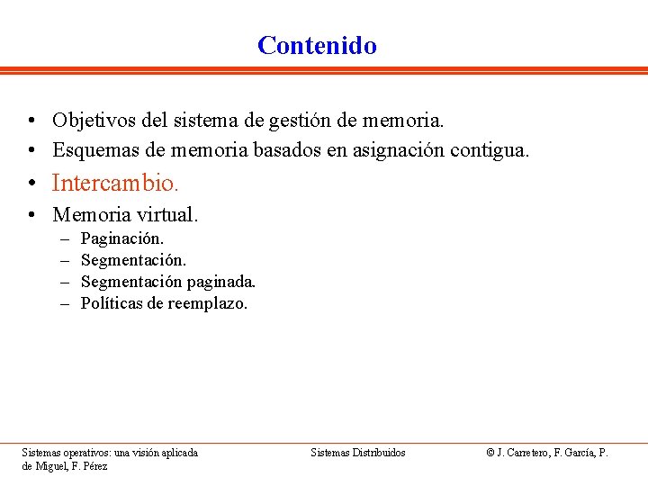 Contenido • Objetivos del sistema de gestión de memoria. • Esquemas de memoria basados