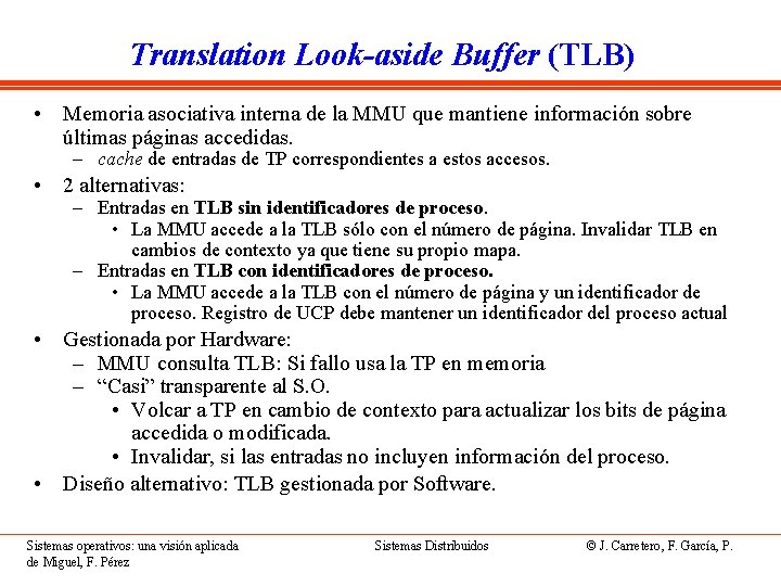Translation Look-aside Buffer (TLB) • Memoria asociativa interna de la MMU que mantiene información