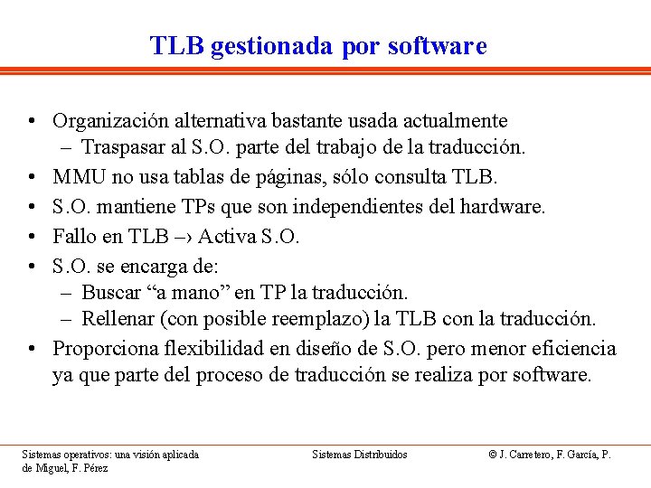 TLB gestionada por software • Organización alternativa bastante usada actualmente – Traspasar al S.