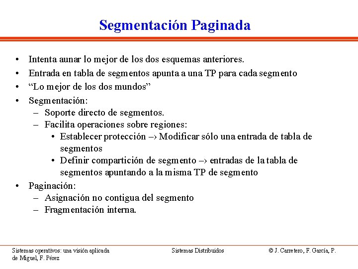 Segmentación Paginada • • Intenta aunar lo mejor de los dos esquemas anteriores. Entrada