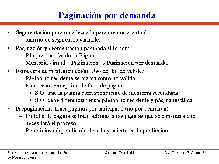 Paginación por demanda • Segmentación pura no adecuada para memoria virtual – tamaño de