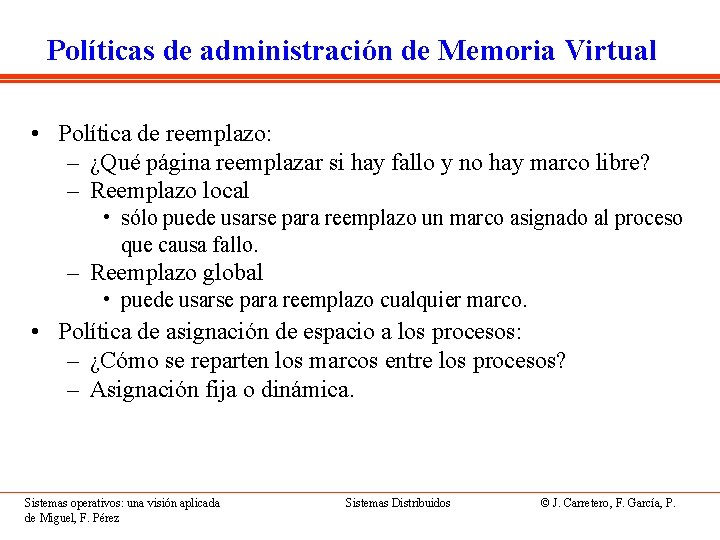 Políticas de administración de Memoria Virtual • Política de reemplazo: – ¿Qué página reemplazar